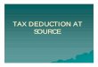 TAX DEDUCTION AT SOURCE - Official Website... Income Tax ...iteftncircle.com/exam/TDSTCS.pdf · TAX DEDUCTION AT SOURCE. 1. Concept of TDS – ‘ PAYE’(with holding tax-levy and