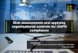 2017-10-02 Risk assessments and applying … assessments and applying organisational controls for GDPR compliance Presented by: • Alan Calder, founder and executive chairman, IT