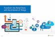 Transform the Retail Store with the Internet of Things · Transform the Retail Store with the Internet of Things ... Analytic & Business ... can spend more time on the shop floor
