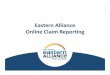 Eastern Alliance Online Claim Reporting · Page 2 Begin Your Submission Eastern Alliance Insurance Group claim reporting is available through a submission tool called Intake