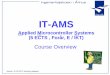 IT-AMS - studerende.au.dkstuderende.au.dk/fileadmin/user_upload/AMS_Orientering.pdf · IT-AMS Applied Microcontroller Systems ... • Student topic(s) ... • Individual oral examinations