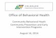 Office of Behavioral Health - colorado.gov · • Promote and increase wellness and health promotion with a focus on prevention and ... Accessible Behavioral Health Care ... and Mental