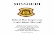School Bus Inspection Regulations Manual - Missouri · * Denotes changes to the Code of State Regulations effective July 30, 2015 11 csr 50-2.320 - school bus inspection The standards