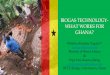 BIOGAS TECHNOLOGY- WHAT WORKS FOR GHANA? - Energy Commission, Ghanaenergycom.gov.gh/files/Biogas - What works for Ghana.pdf · 2017-12-13 · BIOGAS TECHNOLOGY-WHAT WORKS FOR GHANA?