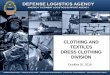 CLOTHING AND TEXTILES DRESS CLOTHING … AND TEXTILES DRESS CLOTHING DIVISION October 20, 2016 Deliver the right solution on time, every time WARFIGHTER FIRST - PEOPLE & CULTURE -