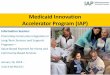 Medicaid Innovation Accelerator Program (IAP) · What is the Medicaid Innovation Accelerator Program ... in FY 2015 Truven Health Analytics, ... – The first site visit will occur