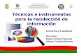 Técnicas e instrumentos de investigación cuantitativa · Técnicas e instrumentos para la recolección de información Economía y Estadística Docentes: Maria Cristina Figueroa
