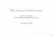 MDE: Modelling the DEVS formalism - msdl.cs.mcgill.camsdl.cs.mcgill.ca/.../Yentl.VanTendeloo/presentation/presentation.pdf · MDE: Modelling the DEVS formalism Yentl Van Tendeloo