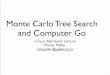 Monte Carlo Tree Search and Computer Go · Monte Carlo Tree Search and Computer Go Cmput 366 Guest Lecture Martin Müller mmueller@ualberta.ca