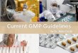 Current GMP Guidelines - GCP Conferences · Current GMP Guidelines Toll free: 1800220234 |  Bhujbal Knowledge Centre Introduction The quality cannot be tested into …