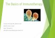 The Basics of Immunotherapy · The Basics of Immunotherapy Christine Fernandez RN, MSN/Ed, ... Basic Immunology. 3rd ed. 2011. Tumor / cancer risk in transplant patients compared