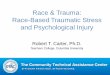 Race & Trauma: Race-Based Traumatic Stress and ... · o Many instruments measure the frequency and stress associated ... •Core stressor of trauma is emotional pain rather than threat