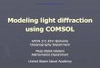 Modeling light diffraction using COMSOL€¦ · Modeling light diffraction using COMSOL ... (gm/cm3) K – absorption coefficient ... counter absorption/divergence