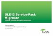 SLE12 Service-Pack Migration - SUSECON · SLE12 Service-Pack Migration What is possible and what supported Thorsten Kukuk Senior Architect SUSE Linux Enterprise Server ... SLES12