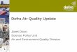 Defra Air Quality Update · Defra Air Quality Update Janet Dixon Science Policy Unit Air and Environment Quality Division