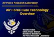 Munitions Directorate Air Force Fuze Technology Force Fuze Technology Overview Air Force Fuze Technology