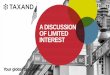 A DISCUSSION OF LIMITED INTEREST - taxand.com · Applies to loan relationships and certain derivative contracts Complex! 166 pages of statute, 577 pages of guidance. Limits Fixed