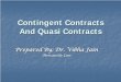 Contingent Contracts And Quasi Contractss3.amazonaws.com/caclubindia/cdn/forum/files/56_contingent_contr…Mercantile Law : Contingent & Quasi Contracts 3 Essential Elements of Valid