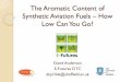 The Aromatic Content of Synthetic Aviation Fuels – How …e-futures.group.shef.ac.uk/publications/pdf/135_18. David Anderson.pdf · The Aromatic Content of Synthetic Aviation Fuels