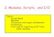 2. Modules, Scripts, and I/O - Home | Department of … · 2016-01-22 · 2. Modules, Scripts, and I/O Topics: Script Mode Modules ... One example of an “important” code section