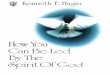 How You Can Be Led By The Spirit Of God - Raising to Serve · 2. Man: An Eternal Spirit ... 24. The Spirit Bade Me Go ... I am ashamed that I have let many years go by without
