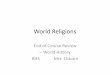 World Religions - teacheroz.comteacheroz.com/EOC-WHReligions.pdf · World Religions End of Course Review – World History RHS Mrs. Osborn •Jesus Christ is the