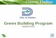 Green Building Program - dallascityhall.comdallascityhall.com/departments/sustainabledevelopment... · for plumbing fixtures. What is the water use reduction ... The Green Building