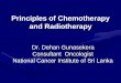 Principles of Chemotherapy and Radiotherapylankasurgeons.org/eng/images/2015/SETS/sets-march-2015/Dr-Dehan... · Principles of Chemotherapy and Radiotherapy Dr. Dehan Gunasekera Consultant