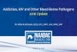 Addiction, HIV and Other Blood-Borne Pathogens 2016 Update · Addiction, HIV and Other Blood-Borne Pathogens 2016 Update Dr. Mita M Johnson, Ed.D, LPC, LMFT, LAC, MAC, SAP August