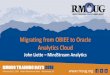 Migrating from OBIEE to Oracle Analytics Cloud · February 20-22, 2018 | Westin Westminster Hotel | Westminster, CO Migrating from OBIEE to Oracle Analytics Cloud John Liette –MindStream