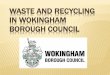 WASTE AND RECYCLING IN WOKINGHAM BOROUGH …€¦ · SYNOPSIS Facts and Figures – Recycling & Landfill Waste Hierarchy WBC Cleaner & Greener Services What can be recycled? Spot