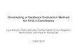 Developing a Hardware Evaluation Method for SHA-3 ... · Developing a Hardware Evaluation Method for SHA-3 Candidates ... HS 21 Four parallel G ... Developing a Hardware Evaluation