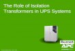 The Role of Isolation Transformers in UPS Systems · The Role of Isolation Transformers in UPS Systems . ... Total compatibility with any electrical design ... transformers 1 compulsory