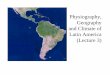 Physiography, Geography and Climate of Latin Americautdallas.edu/~pujana/latin/PDFS/Lecture 3 -Physiography, Geography... · Physiography, Geography and Climate of Latin America (Lecture