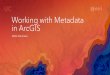 Working with Metadata in ArcGIS - Recent Proceedingsproceedings.esri.com/library/userconf/proc17/tech...Working with metadata in ArcGIS •View and edit metadata •Working with metadata