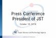 Press Conference by the President - jst.go.jp filePress Conference President of JST October 19, 2016. JST 20th Anniversary ... Left: Dr. Shinya Yamanaka Director and Professor, Center