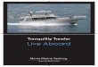 Live Aboard - yachtmm.com · Izgrađen za plovidbu na veće udaljenosti Tranquility Trawler se odlikuje velikom autonomijom i jedinstvenim životnim pros-torom što ga …