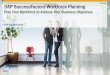SuccessFactors Workforce Planning - SAP€¦ · SAP SuccessFactors Workforce Planning Plan Your Workforce to Achieve Your Business Objectives Customer