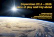 Copernicus 2014 2020: state of play and way ahead - ESA …seom.esa.int/S2forScience2014/files/01_S2forScience-Opening... · Copernicus Sentinel-2 Sentinel-3 ... Six Copernicus services