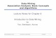 Data Mining Association Analysis: Basic Concepts and ...didawiki.cli.di.unipi.it/lib/exe/fetch.php/tdm/bonchi-7-maggio.pdf · Data Mining Association Analysis: Basic Concepts and