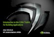Introduction to the CUDA Toolkit for Building Applications · Introduction to the CUDA Toolkit for Building Applications Adam DeConinck HPC Systems Engineer, NVIDIA