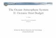 The Ocean-Atmosphere System II: Oceanic Heat Budgetfvcom.smast.umassd.edu/Courses/MAR555/Lectures_pdf/MAR555_Le… · The Ocean-Atmosphere System II: Oceanic Heat Budget ... (the