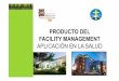 PRODUCTO DEL FACILITY MANAGEMENT - Uruman | …€¦ · De la Sociedad Latinoamericana de Facility Management (SLFM) es: ... • Outsourcing - tercerizaciones de servicios • Gestión