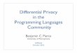 Differential Privacy in the Programming Languages Communitybcpierce/papers/DIMACS-DP-PL.pdf · in the Programming Languages Community ... speciﬁcation formalism for concurrent 