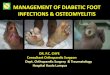 MANAGEMENT OF DIABETIC FOOT INFECTIONS & OSTEOMYELITIShklvascular.org/pdf/download/s2/Management_of_Foot_SepsisOsteom… · MANAGEMENT OF DIABETIC FOOT INFECTIONS & OSTEOMYELITIS