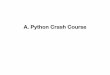 A. Python Crash Course - Softwarelabor (SWL)swl.htwsaar.de/.../ml/slides/2017-vl-ml-cha-python-crash-course.pdf · 2 Agenda § A.1 Installing Python & Co § A.2 Basics § A.3 Data