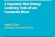 A Negotiation Meta Strategy Combining Trade-off and ...cse.unl.edu/~lksoh/Classes/CSCE475H_Spring16/seminars/Seminar... · A Negotiation Meta Strategy Combining Trade-off ... Uses
