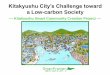 a Low-carbon Society · Kitakyushu City’s Efforts toward a Low-carbon Society Japan’s largest biotope inhabited by ... Takakura kitchen waste composting system (Indonesia)
