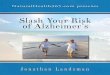 NaturalHealth365.com presents · “Slash Your Risk of Alzheimer’s 