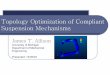 Topology Optimization of Compliant Suspension Mechanismsjtalliso/Research/CSTO.pdf · Topology Optimization of Compliant Suspension Mechanisms James T. Allison University of Michigan